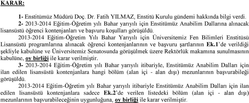 2013-2014 Eğitim-Öğretim Yılı Bahar Yarıyılı için Üniversitemiz Fen Bilimleri Enstitüsü Lisansüstü programlarına alınacak öğrenci kontenjanlarının ve başvuru şartlarının Ek.