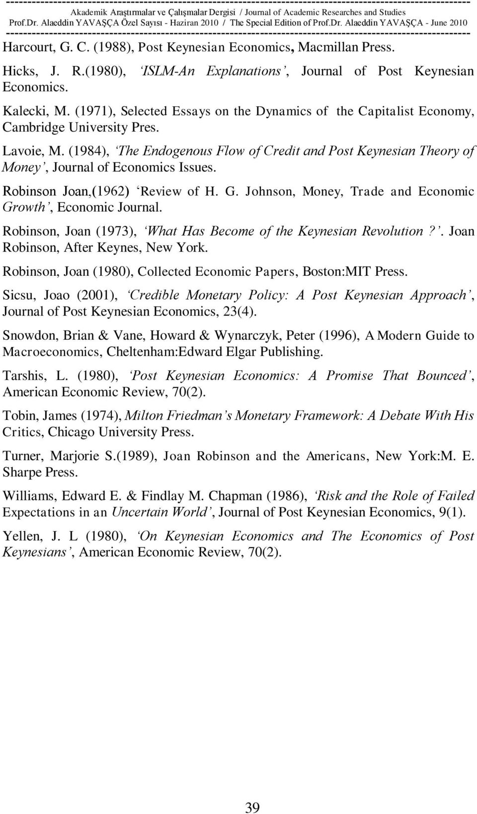 (1984), The Endogenous Flow of Credit and Post Keynesian Theory of Money, Journal of Economics Issues. Robinson Joan,(1962) Review of H. G. Johnson, Money, Trade and Economic Growth, Economic Journal.