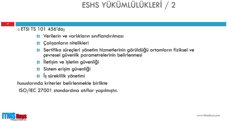 güvenlik parametrelerinin belirlenmesi İletişim ve işletim güvenliği Sistem erişim güvenliği İş ş