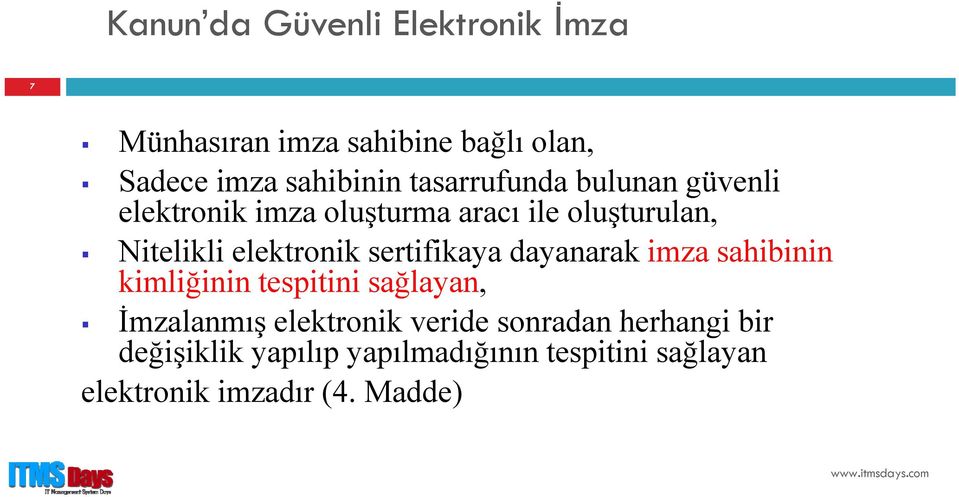 sertifikaya dayanarak imza sahibinin kimliğinin tespitini sağlayan, İmzalanmış elektronik veride