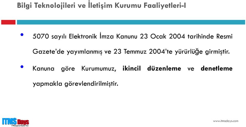 yayımlanmış ve 23 Temmuz 2004 te yürürlüğe girmiştir.