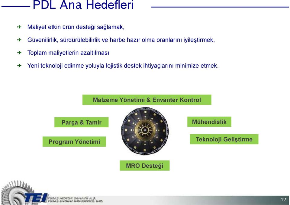 edinme yoluyla lojistik destek ihtiyaçlarını minimize etmek.