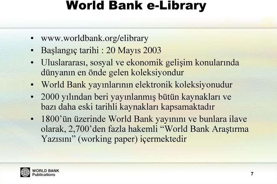 gelen koleksiyondur World Bank yayınlarının elektronik koleksiyonudur 2000 yılından beri yayınlanmış bütün