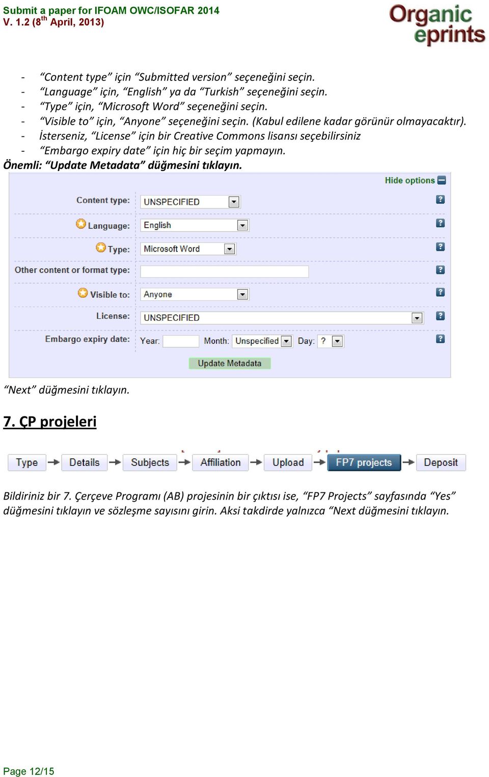 - İsterseniz, License için bir Creative Commons lisansı seçebilirsiniz - Embargo expiry date için hiç bir seçim yapmayın. Önemli: Update Metadata düğmesini tıklayın.