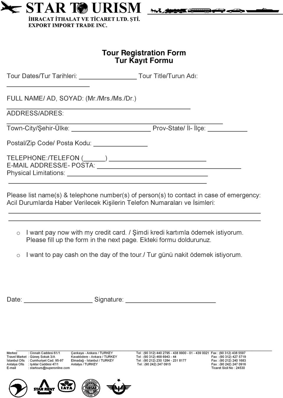 name(s) & telephone number(s) of person(s) to contact in case of emergency: Acil Durumlarda Haber Verilecek Kişilerin Telefon Numaraları ve İsimleri: o I want pay now with