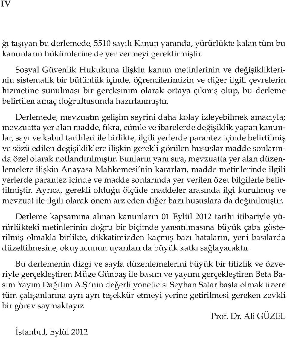 çıkmış olup, bu derleme belirtilen amaç doğrultusunda hazırlanmıştır.