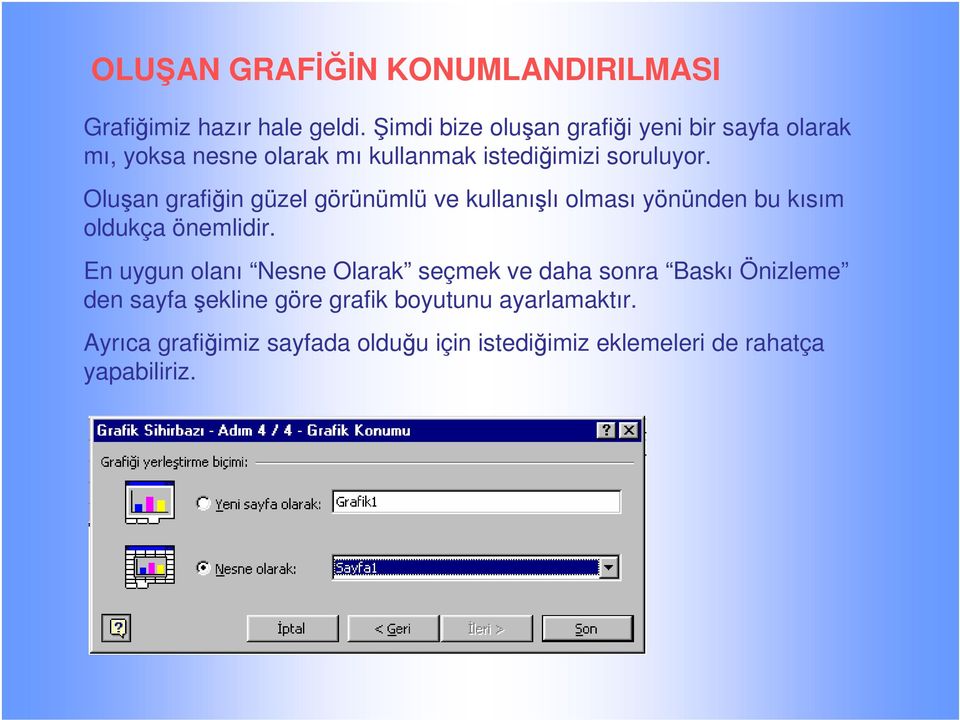 Oluan grafiin güzel görünümlü ve kullanılı olması yönünden bu kısım oldukça önemlidir.