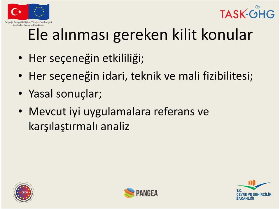 teknik ve mali fizibilitesi; Yasal sonuçlar;