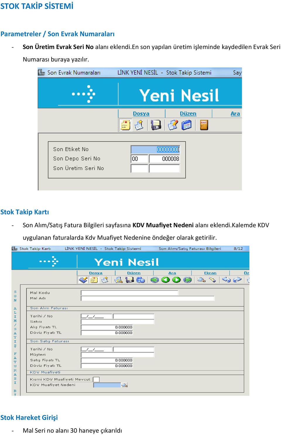 Stok Takip Kartı - Son Alım/Satış Fatura Bilgileri sayfasına KDV Muafiyet Nedeni alanı eklendi.