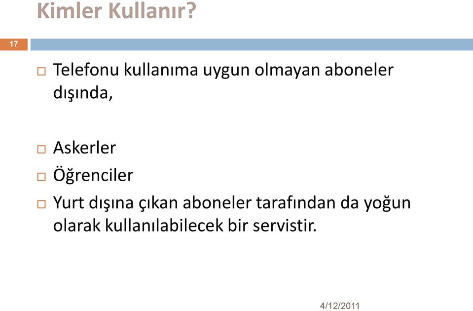 aboneler dışında, Askerler Öğrenciler Yurt