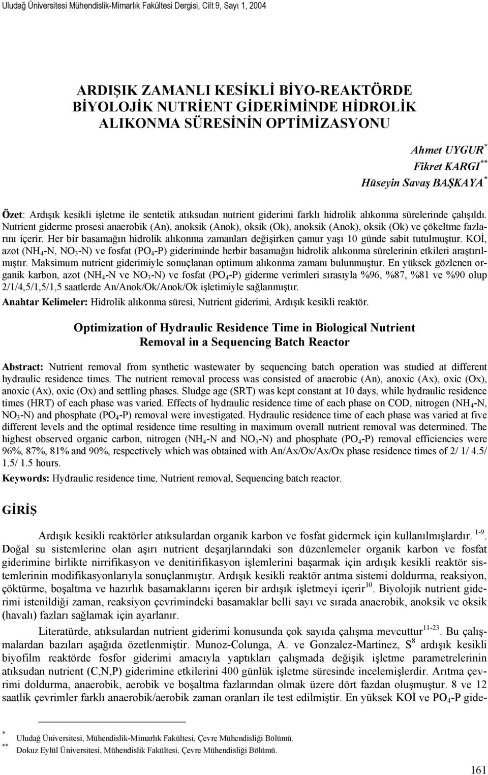 Nutrient giderme prosesi anaerobik (An), anoksik (Anok), oksik (Ok), anoksik (Anok), oksik (Ok) ve çökeltme fazlarını içerir.