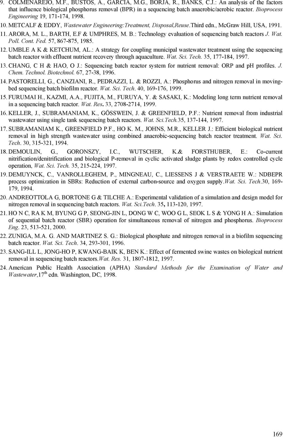 RTH, E.F & UMPHRES, M. B.: Technology evaluation of sequencing batch reactors J. Wat. Poll. Cont. Fed. 57, 867-875, 1985. 12. UMBLE A K & KETCHUM, AL.