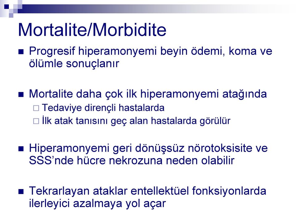 tanısını geç alan hastalarda görülür Hiperamonyemi geri dönüşsüz nörotoksisite ve SSS nde