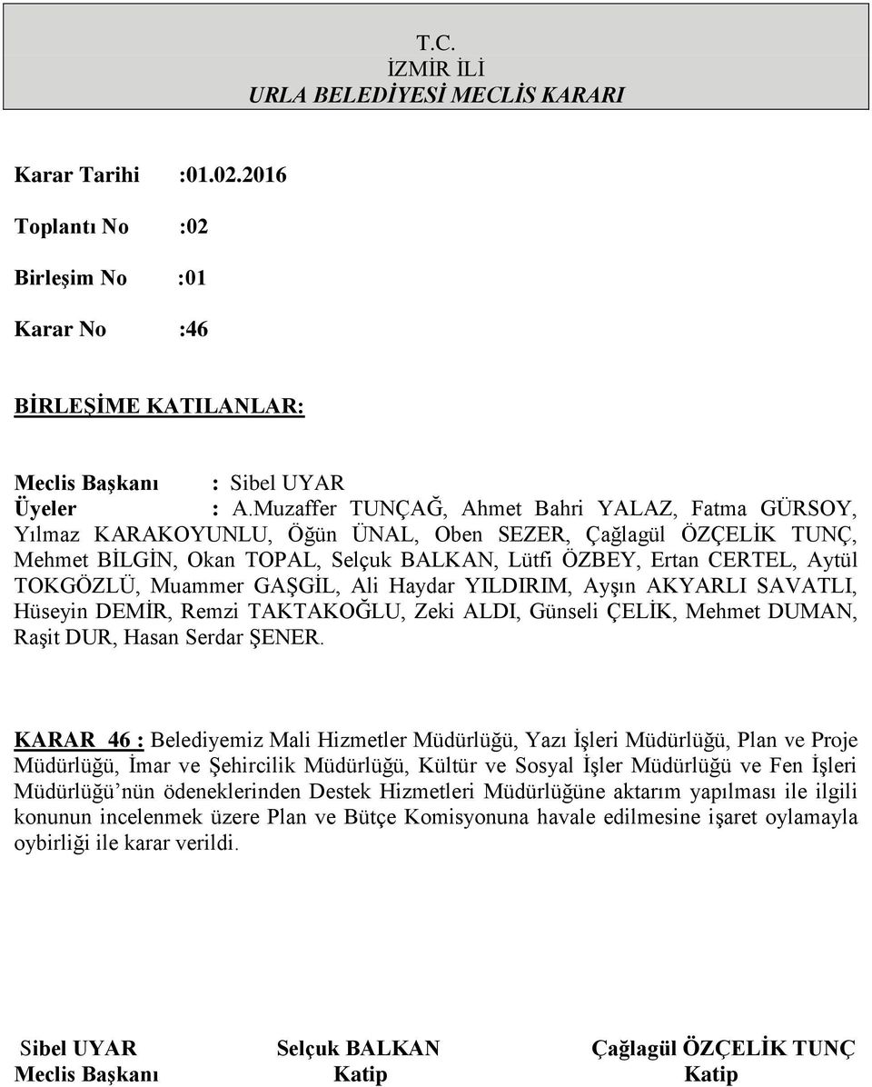 Müdürlüğü nün ödeneklerinden Destek Hizmetleri Müdürlüğüne aktarım yapılması ile ilgili konunun