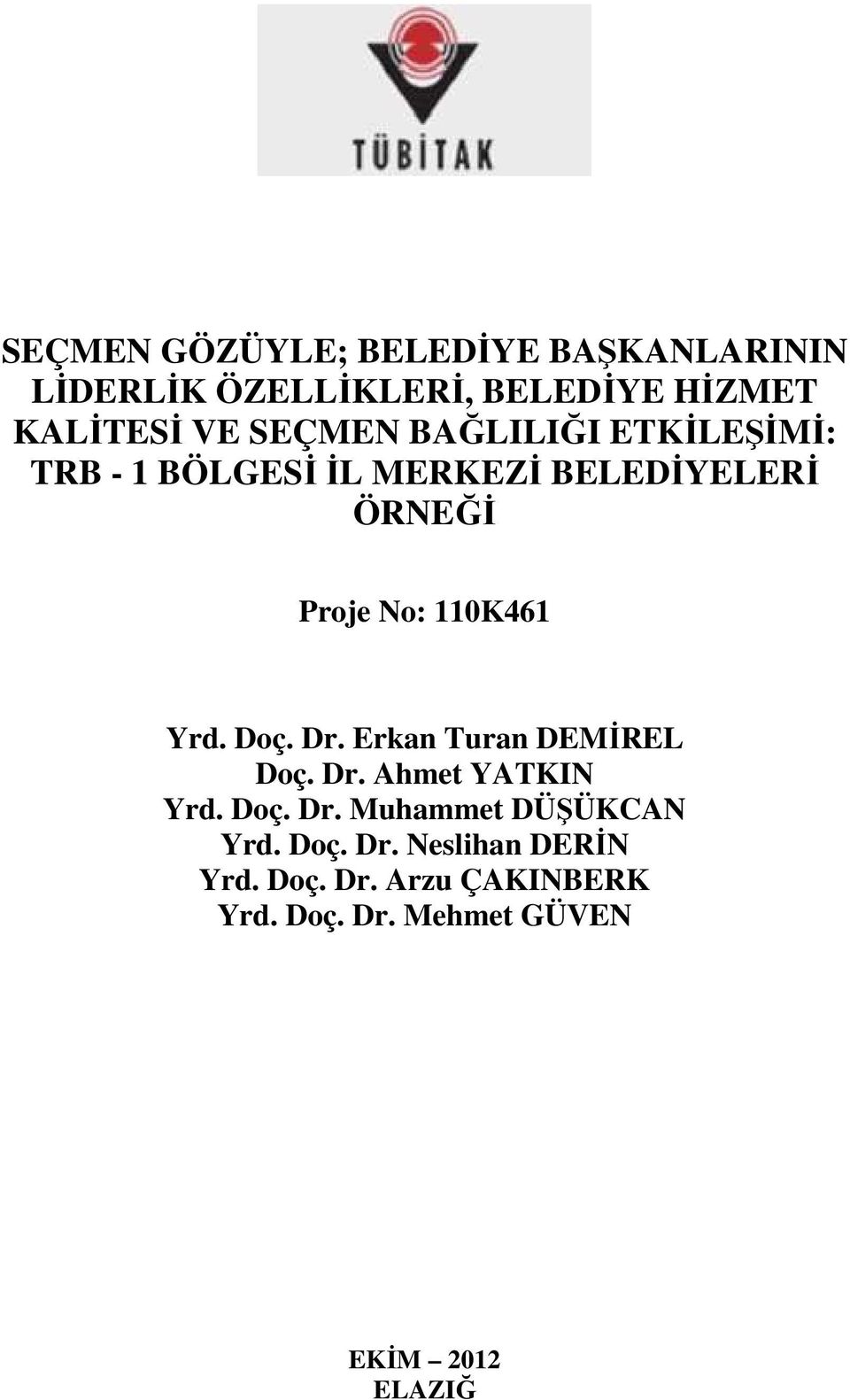 Yrd. Doç. Dr. Erkan Turan DEMİREL Doç. Dr. Ahmet YATKIN Yrd. Doç. Dr. Muhammet DÜŞÜKCAN Yrd.