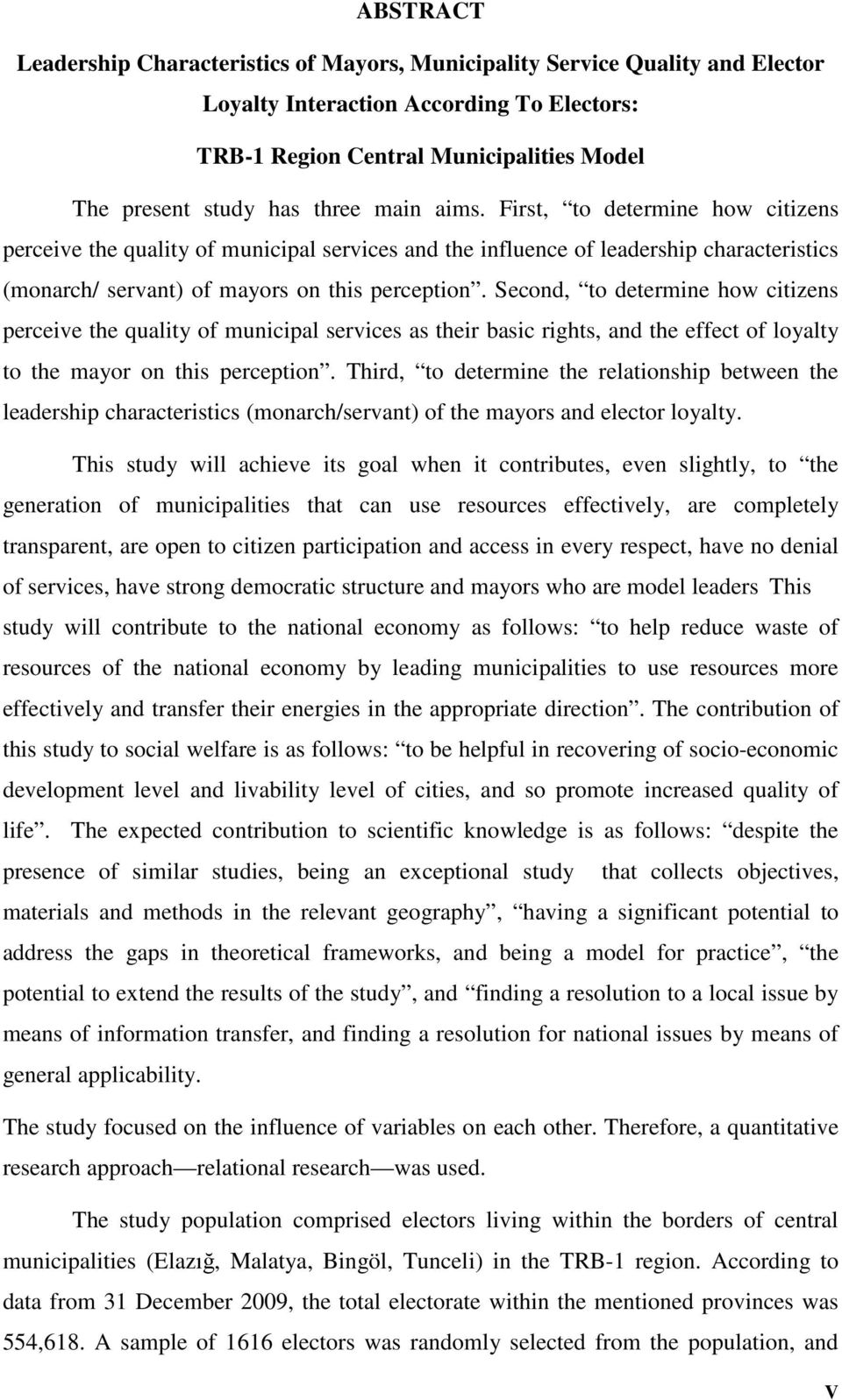Second, to determine how citizens perceive the quality of municipal services as their basic rights, and the effect of loyalty to the mayor on this perception.