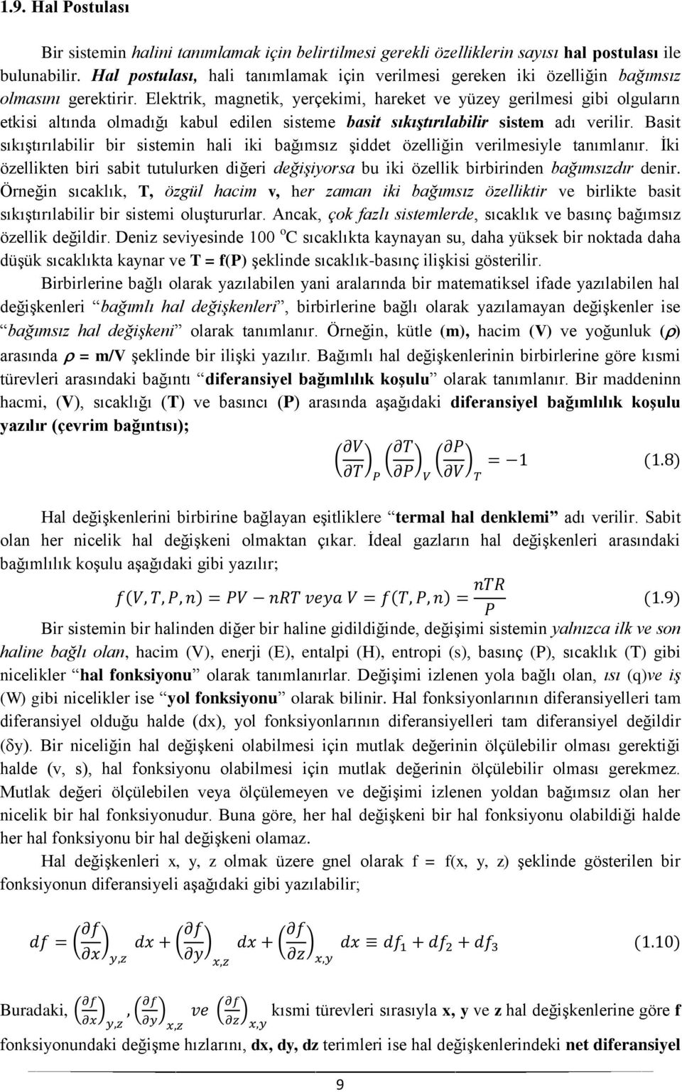 Elektrik, magnetik, yerçekimi, hareket ve yüzey gerilmesi gibi olguların etkisi altında olmadığı kabul edilen sisteme basit sıkıştırılabilir sistem adı verilir.