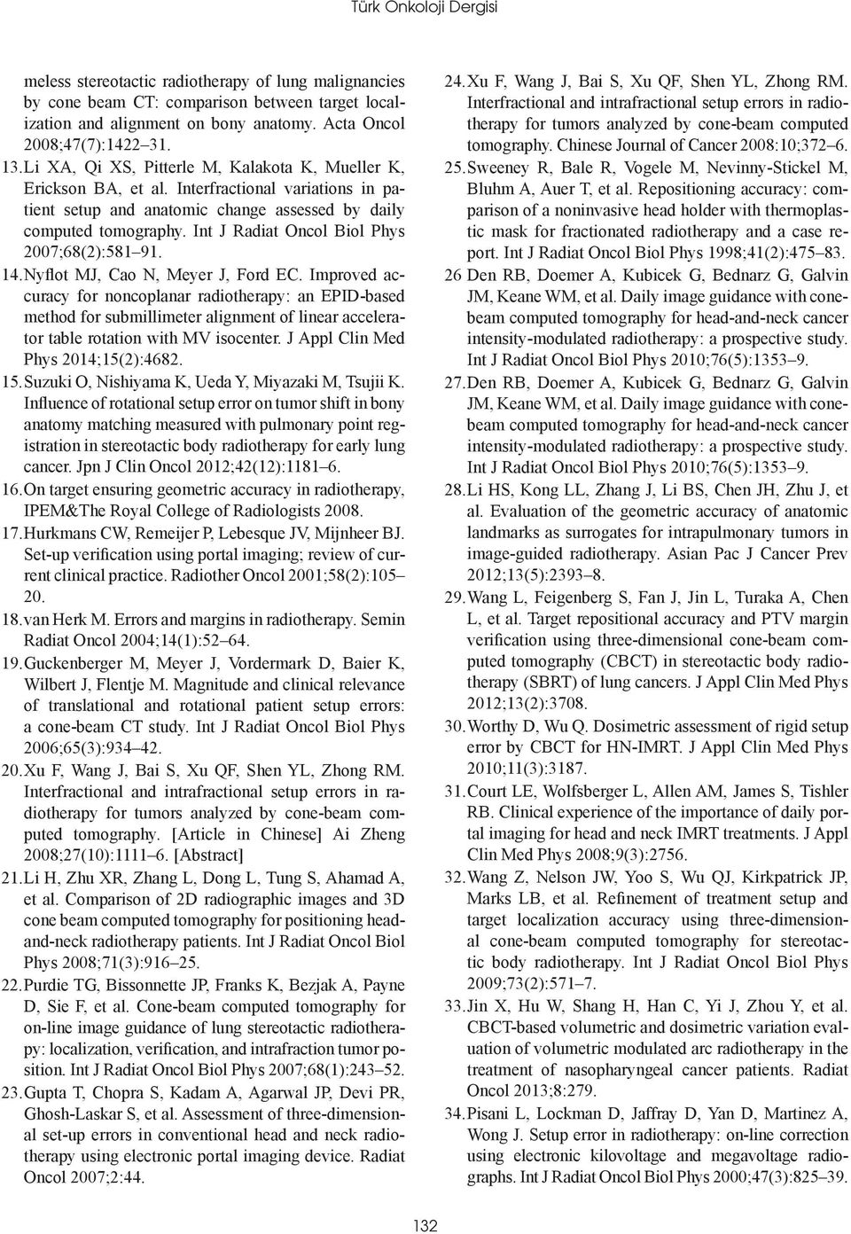Int J Radiat Oncol Biol Phys 27;68(2):581 91. 14. Nyflot MJ, Cao N, Meyer J, Ford EC.