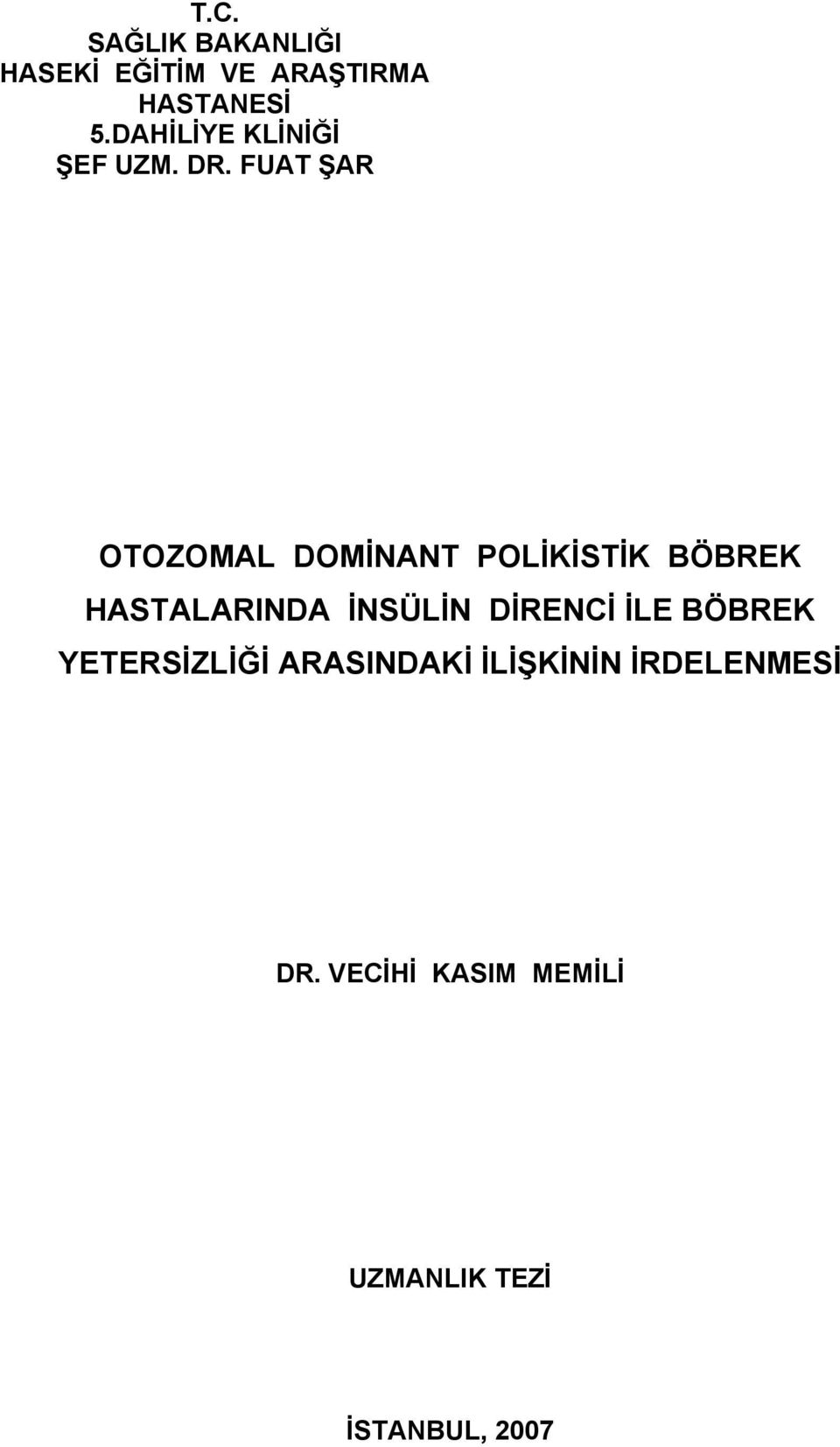 FUAT ŞAR OTOZOMAL DOMİNANT POLİKİSTİK BÖBREK HASTALARINDA İNSÜLİN