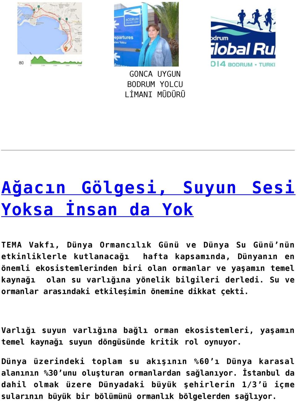 Su ve ormanlar arasındaki etkileşimin önemine dikkat çekti. Varlığı suyun varlığına bağlı orman ekosistemleri, yaşamın temel kaynağı suyun döngüsünde kritik rol oynuyor.