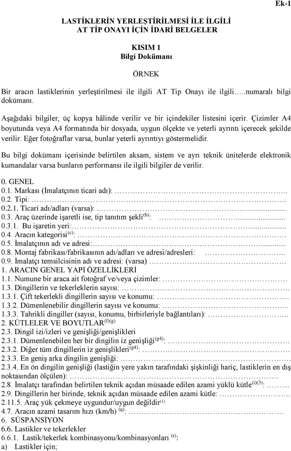 Çizimler A4 boyutunda veya A4 formatında bir dosyada, uygun ölçekte ve yeterli ayrıntı içerecek şekilde verilir. Eğer fotoğraflar varsa, bunlar yeterli ayrıntıyı göstermelidir.