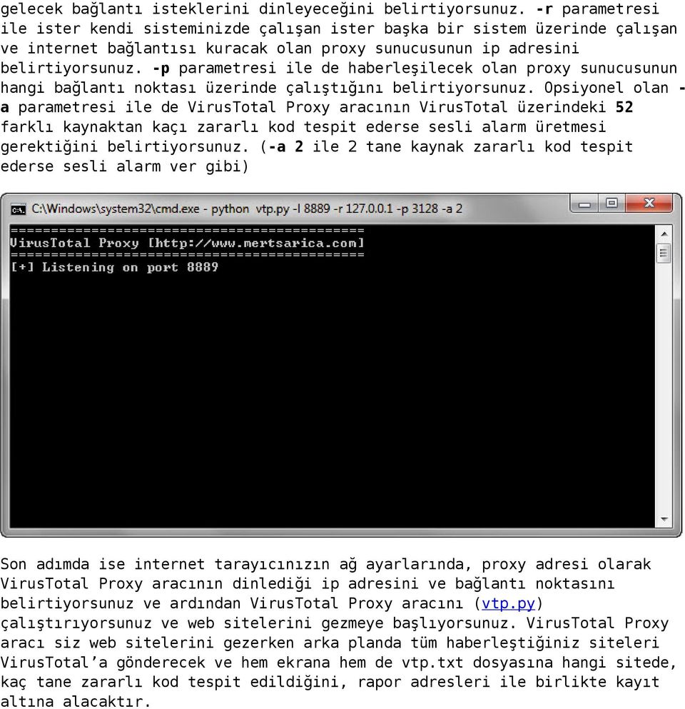 -p parametresi ile de haberleşilecek olan proxy sunucusunun hangi bağlantı noktası üzerinde çalıştığını belirtiyorsunuz.