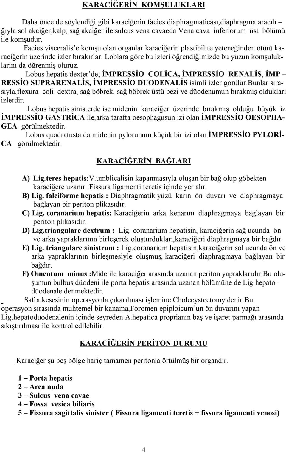 Loblara göre bu izleri öğrendiğimizde bu yüzün komşuluklarını da öğrenmiş oluruz.