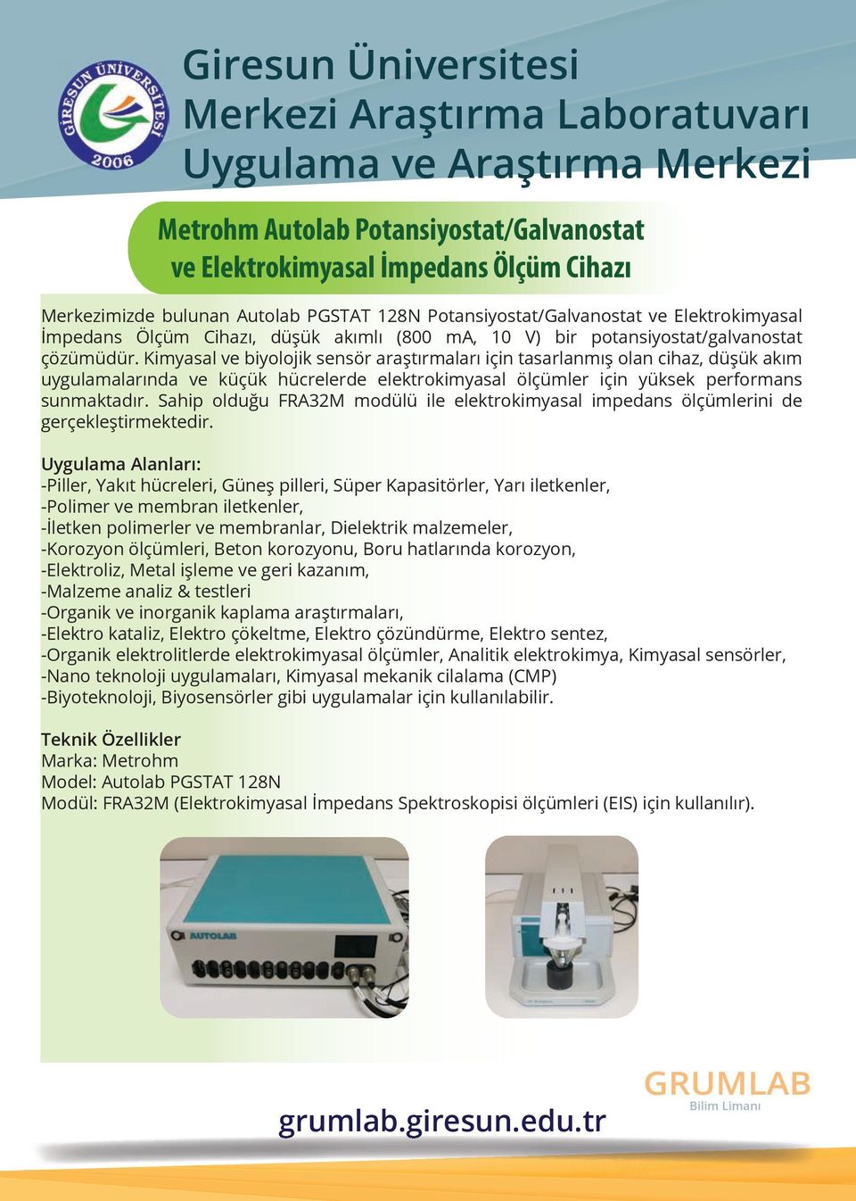 Kimyasal ve biyolojik sensör araştırmaları için tasarlanmış olan cihaz, düşük akım uygulamalarında ve küçük hücrelerde elektrokimyasal ölçümler için yüksek performans sunmaktadır.