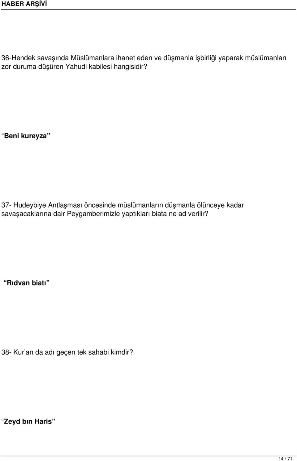 Beni kureyza 37- Hudeybiye Antlaşması öncesinde müslümanların düşmanla ölünceye kadar