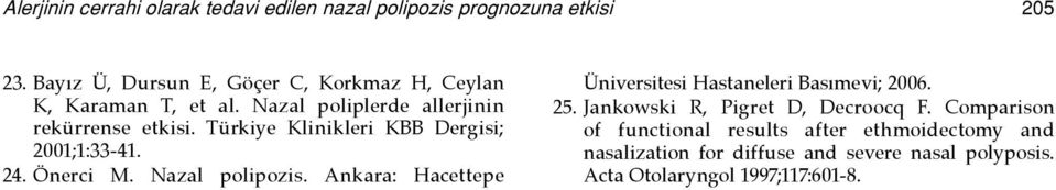 Türkiye Klinikleri KBB Dergisi; 2001;1:33-41. 24. Önerci M. Nazal polipozis.