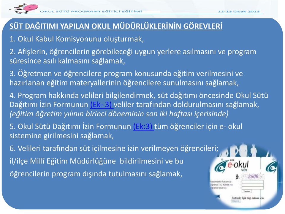 Öğretmen ve öğrencilere program konusunda eğitim verilmesini ve hazırlanan eğitim materyallerinin öğrencilere sunulmasını sağlamak, 4.