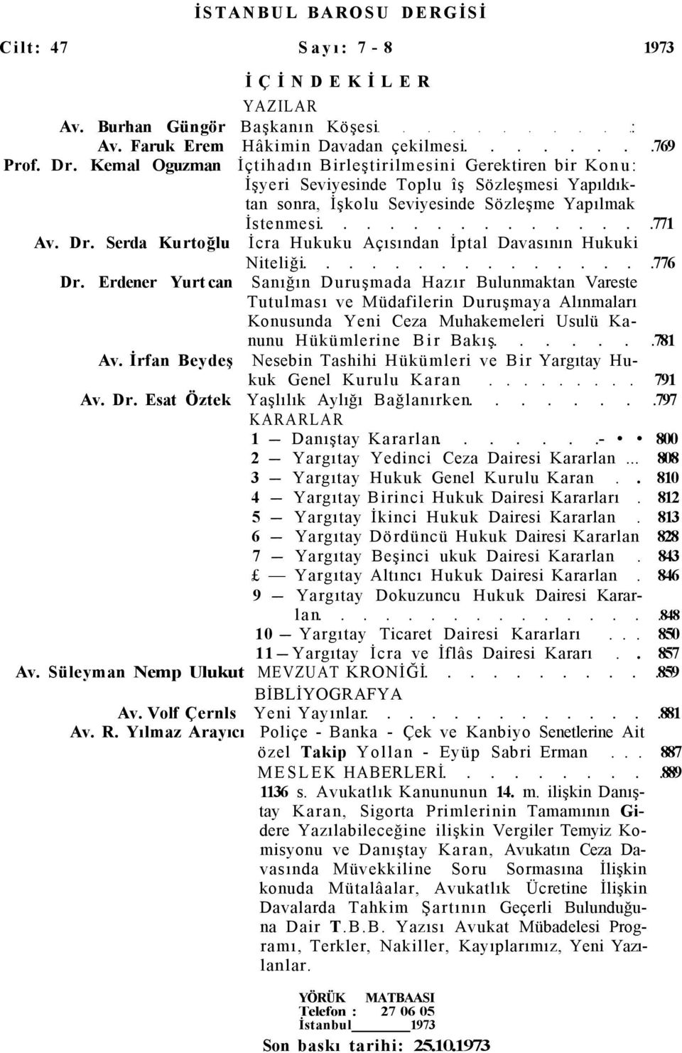 Serda Kurtoğlu İcra Hukuku Açısından İptal Davasının Hukuki Niteliği 776 Dr.