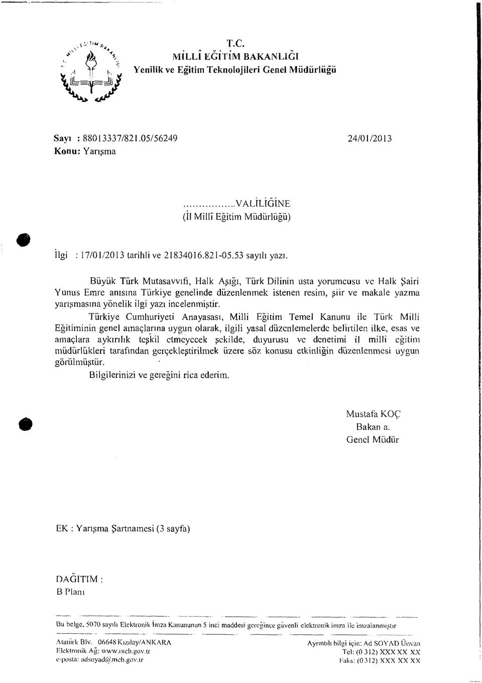 Büyük Türk Mutasavvıfı, Halk Aşığı, Türk Dilinin usta yorumcusu vc Halk Şairi Yunus Emre anısına Türkiye genelinde düzenlenmek istenen resim, şiir ve makale yazma yarışm asına yönelik ilgi yazı