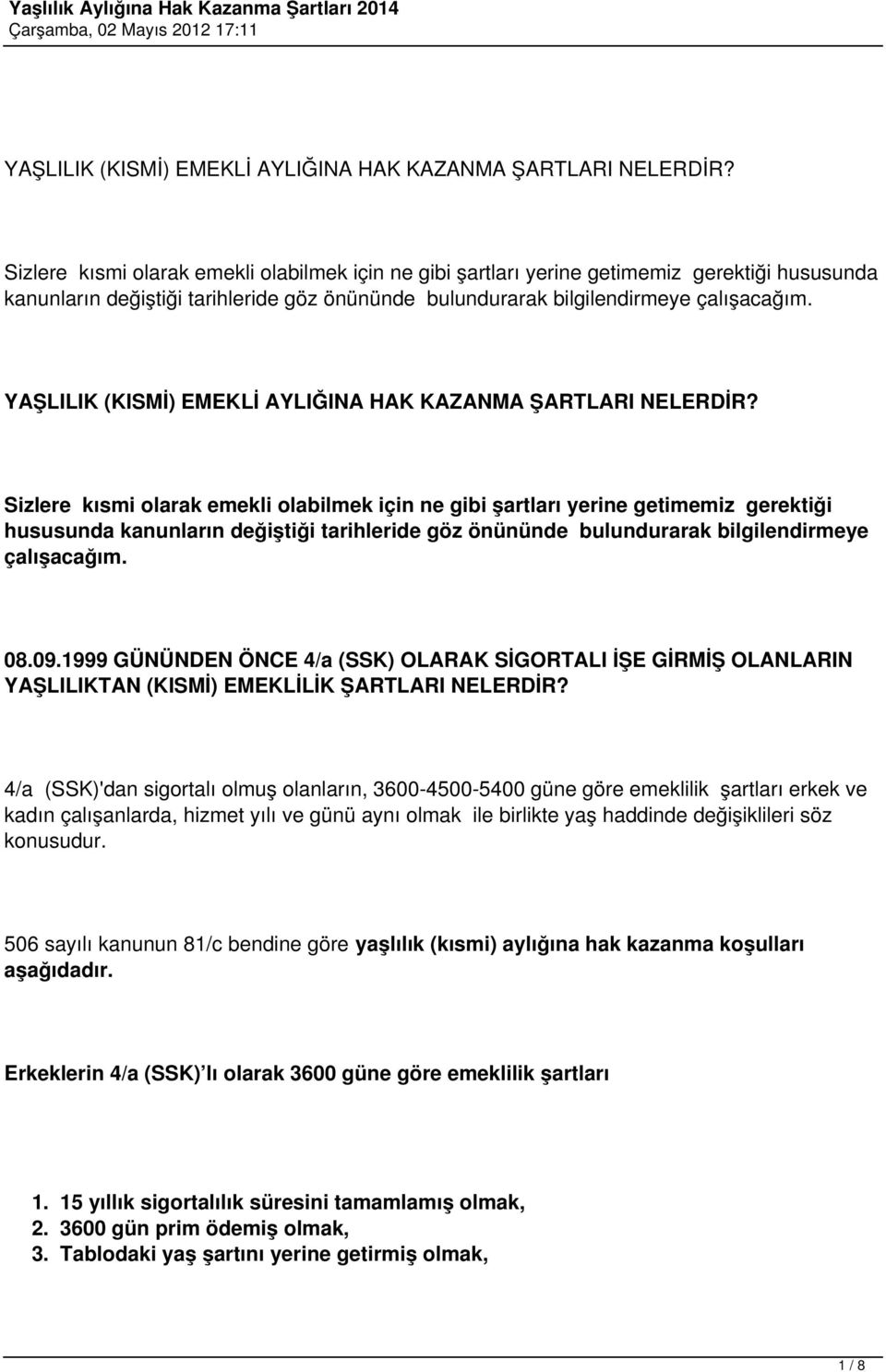 08.09.1999 GÜNÜNDEN ÖNCE 4/a (SSK) OLARAK SİGORTALI İŞE GİRMİŞ OLANLARIN YAŞLILIKTAN (KISMİ) EMEKLİLİK ŞARTLARI NELERDİR?