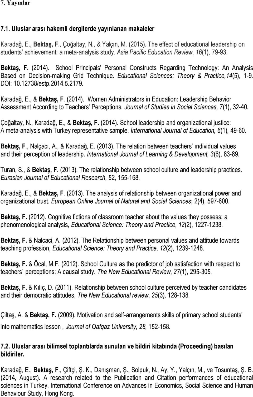 School Principals Personal Constructs Regarding Technology: An Analysis Based on Decision-making Grid Technique. Educational Sciences: Theory & Practice,14(5), 1-9. DOI: 10.12738/estp.2014.5.2179.