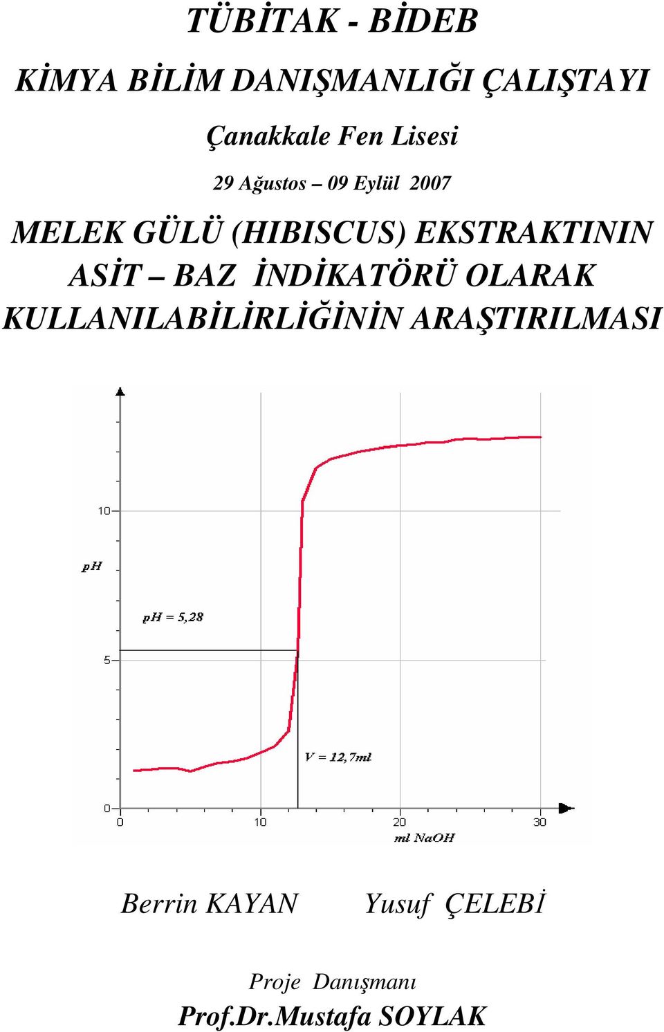 EKSTRAKTININ ASİT BAZ İNDİKATÖRÜ OLARAK KULLANILABİLİRLİĞİNİN