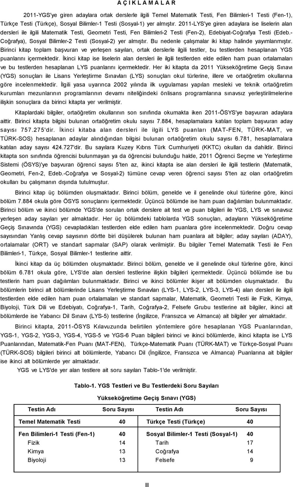 - Coğrafya), Sosyal Bilimler-2 Testi (Sosyal-2) yer almıştır. Bu nedenle çalışmalar iki kitap halinde yayımlanmıştır.