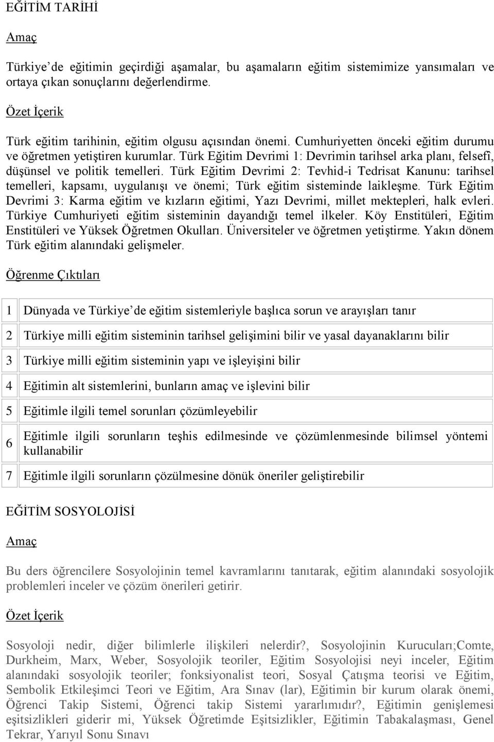 Türk Eğitim Devrimi 2: Tevhid-i Tedrisat Kanunu: tarihsel temelleri, kapsamı, uygulanışı ve önemi; Türk eğitim sisteminde laikleşme.