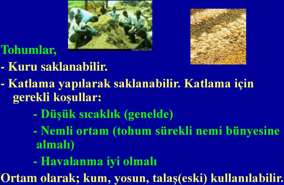 Katlama için gerekli koşullar: - Düşük sıcaklık (genelde) -