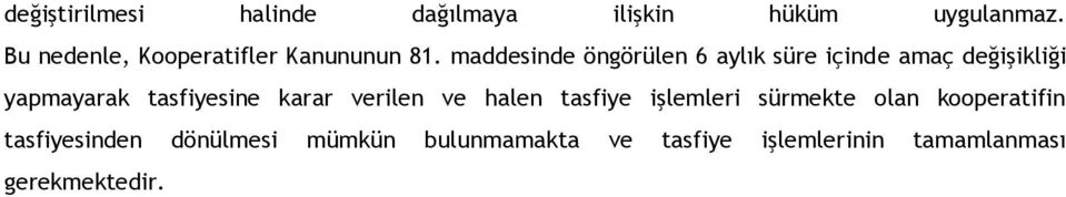 maddesinde öngörülen 6 aylık süre içinde amaç değişikliği yapmayarak tasfiyesine