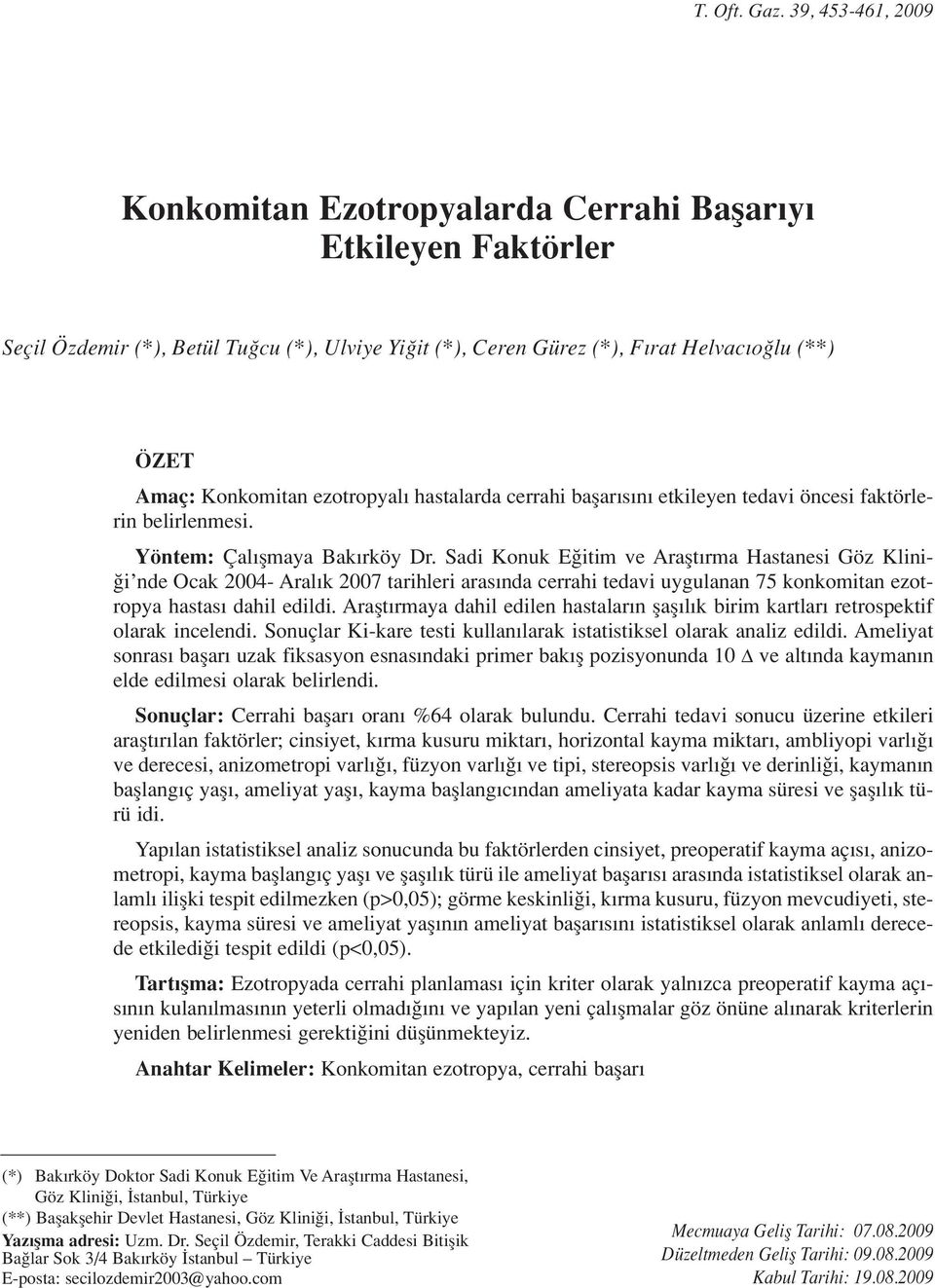 ezotropyal hastalarda cerrahi baflar s n etkileyen tedavi öncesi faktörlerin belirlenmesi. Yöntem: Çal flmaya Bak rköy Dr.