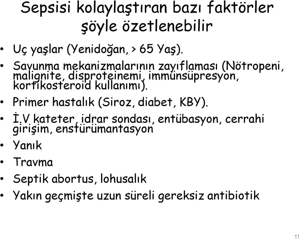 kortikosteroid kullanımı). Primer hastalık (Siroz, diabet, KBY). İ.