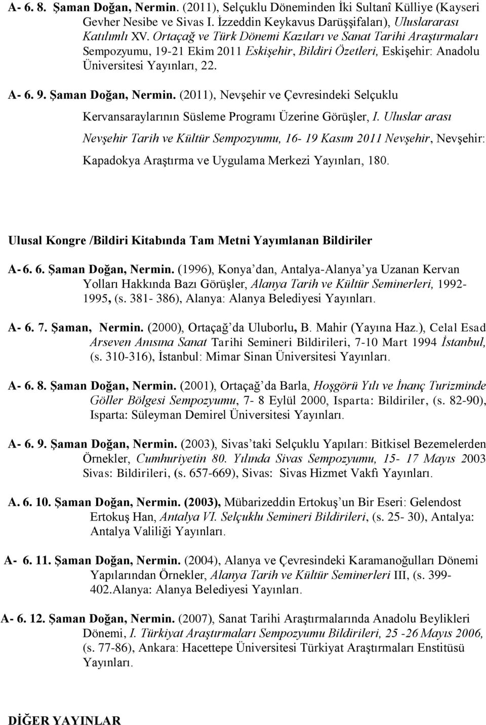 (2011), Nevşehir ve Çevresindeki Selçuklu Kervansaraylarının Süsleme Programı Üzerine Görüşler, I.