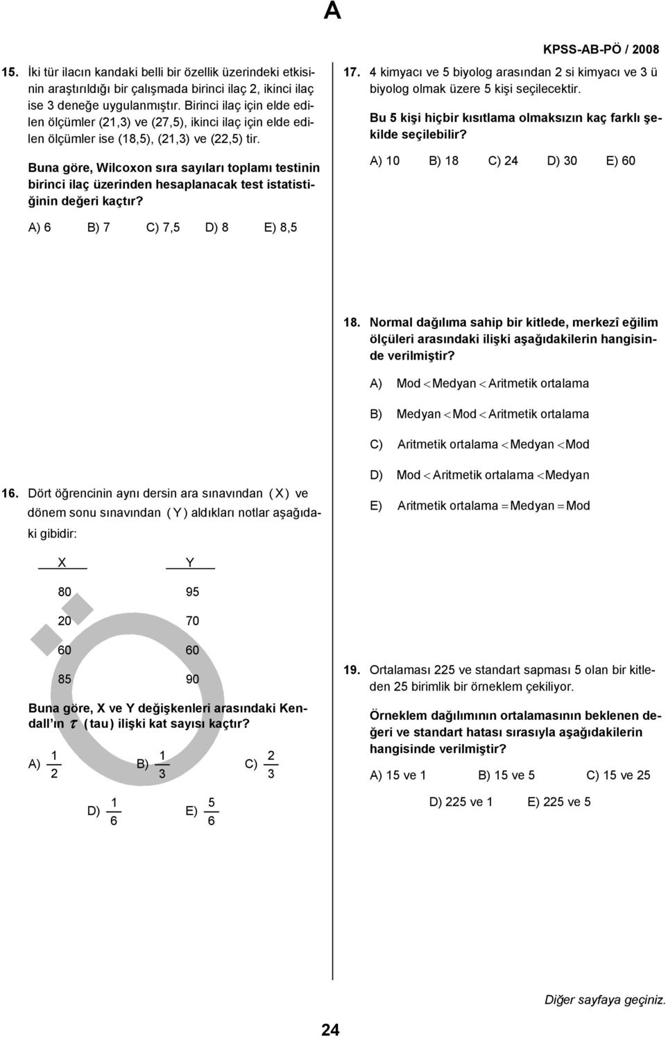 Buna göre, Wilcoxon sıra sayıları toplamı testinin birinci ilaç üzerinden hesaplanacak test istatistiğinin değeri kaçtır? 7.