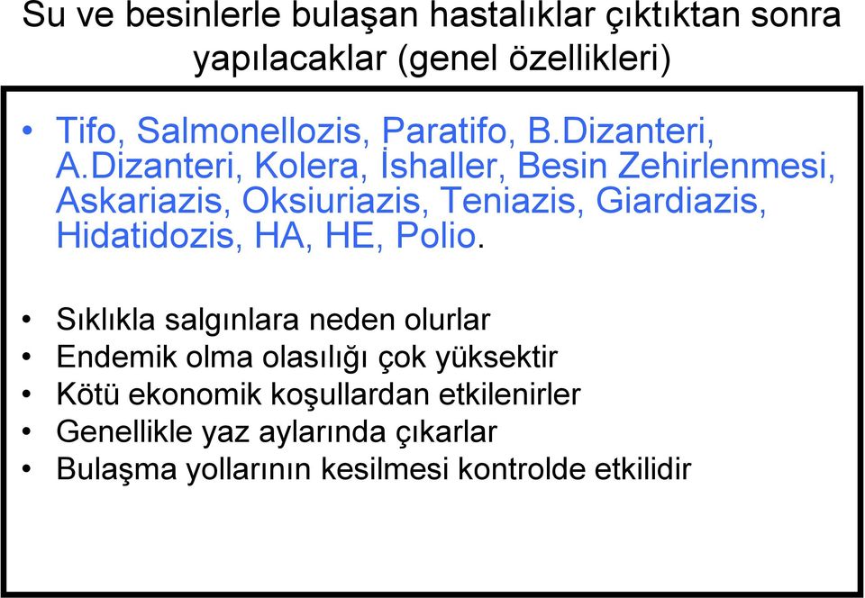 Dizanteri, Kolera, İshaller, Besin Zehirlenmesi, Askariazis, Oksiuriazis, Teniazis, Giardiazis, Hidatidozis,