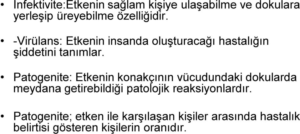 Patogenite: Etkenin konakçının vücudundaki dokularda meydana getirebildiği patolojik