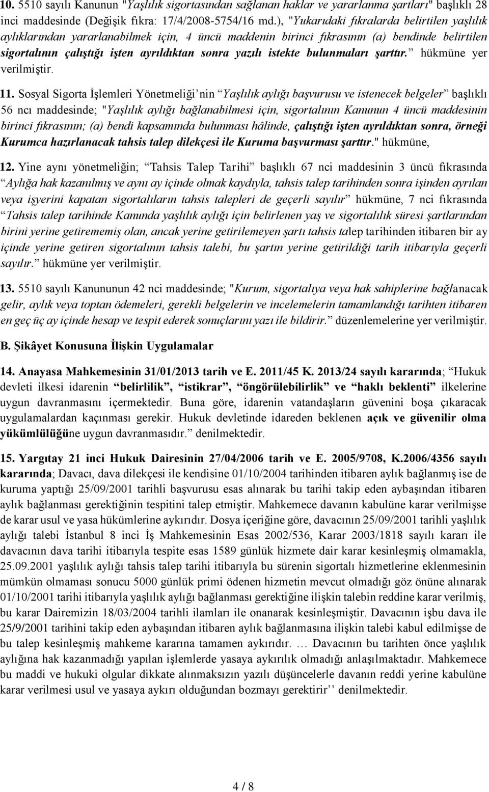 istekte bulunmaları şarttır. hükmüne yer verilmiştir. 11.