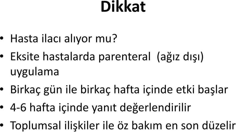 Birkaç gün ile birkaç hf hafta iid içinde etki başlar 4