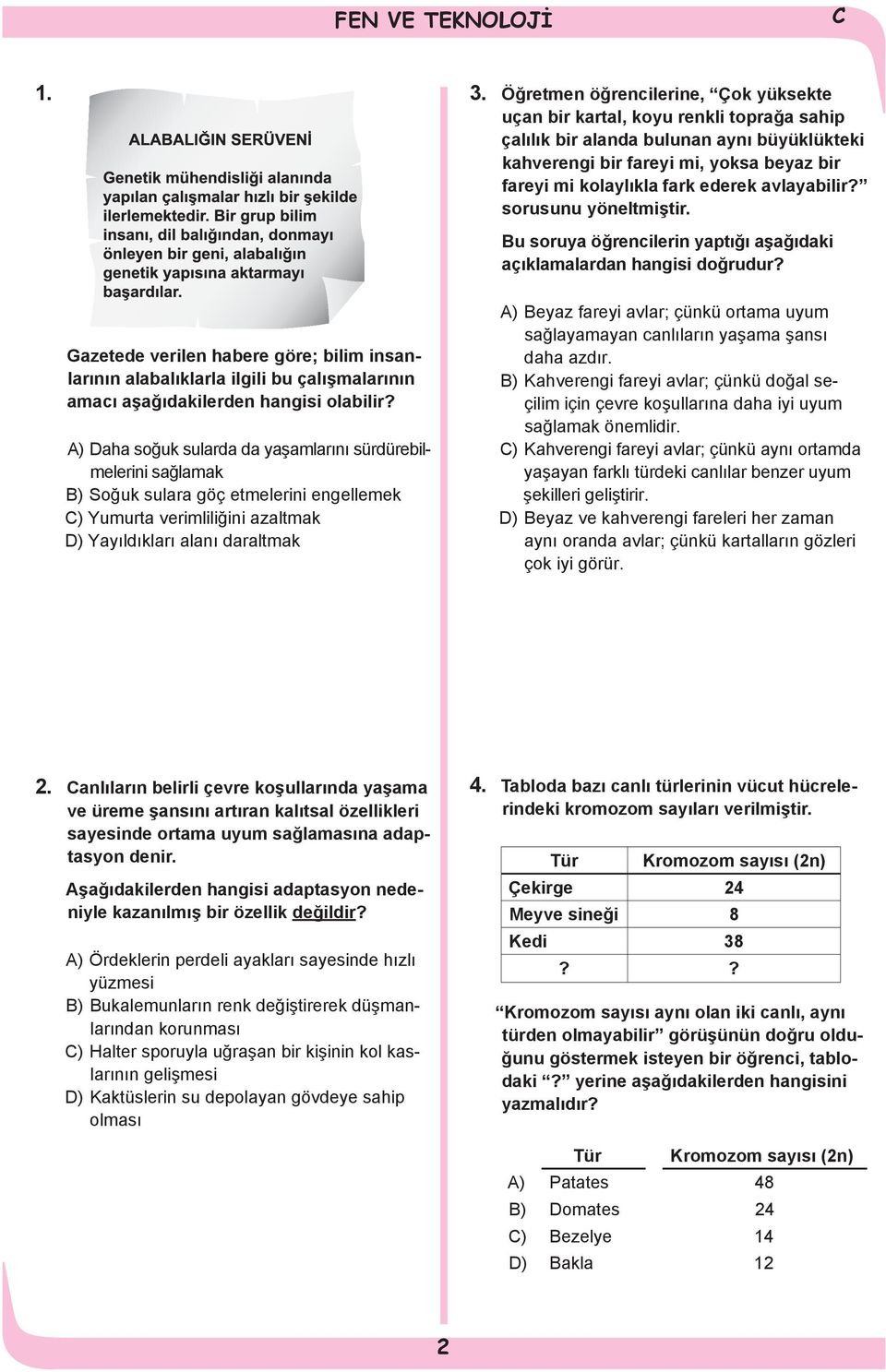 ederek avlayabilir? sorusunu yöneltmiştir. Bu soruya öğrencilerin yaptığı aşağıdaki açıklamalardan hangisi doğrudur?