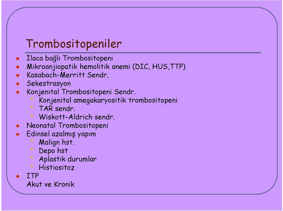 Konjenital amegakaryositik trombositopeni TAR sendr. Wiskott-Aldrich sendr.